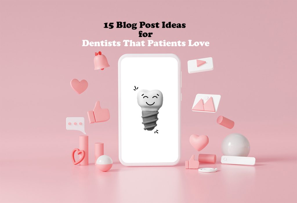 blog posting ideas for dentists